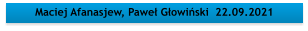 Maciej Afanasjew, Pawe Gowiski  22.09.2021