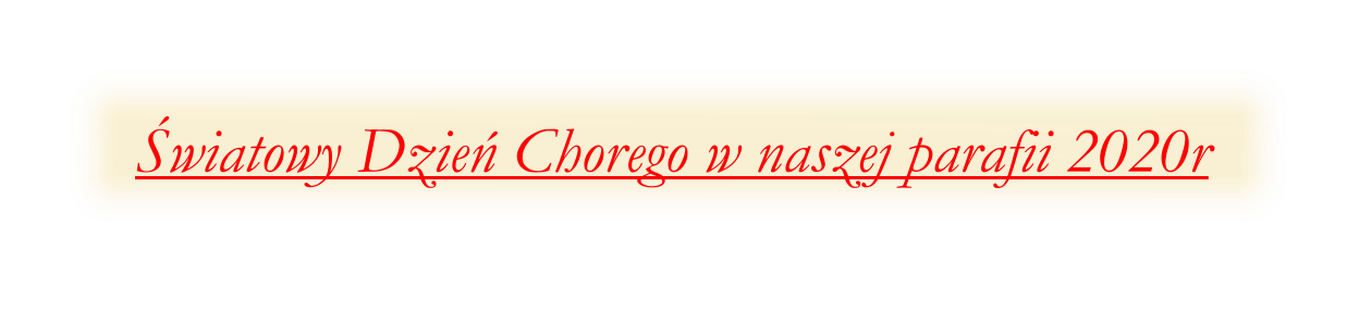 wiatowy Dzie Chorego w naszej parafii 2020r